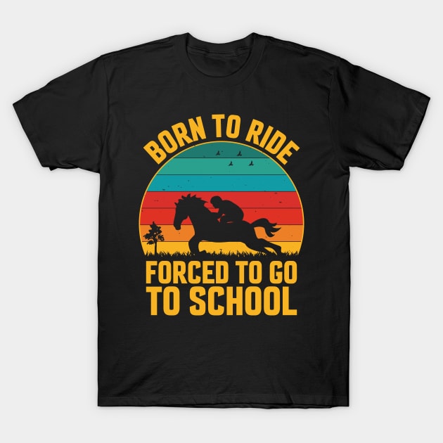 Born To Ride Forced To Go To School T-Shirt by Discovery Design 